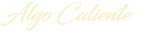 Algo Caliente