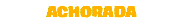 ACHORADA