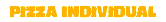 PIZZA INDIVIDUAL